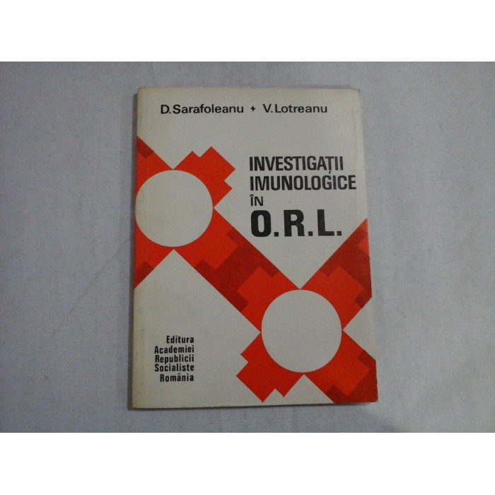    INVESTIGATII  IMUNOLOGICE  IN  O.R.L.  -  D. SARAFOLEANU * V. LOTREANU